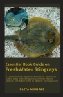 Essential Book Guide on FreshWater Stingrays: A Comprehensive Beginners Manual for Starters on Simple Ways to Breeding and Grooming Healthy Stingray F Cover Image
