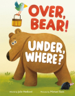 Over, Bear! Under, Where? By Julie Hedlund, Michael Slack (Illustrator) Cover Image