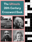 The Ultimate 20th Century Crossword Book: Perfect gift for anyone who wants to test their knowledge of the 20th century By Paragon Publishing Cover Image