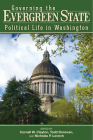 Governing the Evergreen State: Political Life in Washington By Cornell W. Clayton (Editor), Todd Donovan (Editor), Nicholas P. Lovrich (Editor) Cover Image