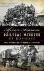 African American Railroad Workers of Roanoke: Oral Histories of the Norfolk & Western Cover Image