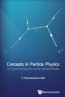Concepts in Particle Physics: A Concise Introduction to the Standard Model By V. Parameswaran Nair Cover Image