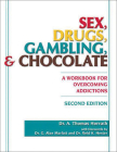 Sex, Drugs, Gambling & Chocolate: A Workbook for Overcoming Addictions By A. Thomas Horvath, G. Alan Marlatt (Foreword by), Reid K. Hester (Foreword by) Cover Image