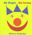 My Shapes/ Mis Formas By Rebecca Emberley Cover Image