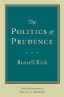 Politics of Prudence By Russell Kirk Cover Image