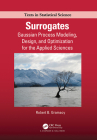 Surrogates: Gaussian Process Modeling, Design, and Optimization for the Applied Sciences (Chapman & Hall/CRC Texts in Statistical Science) By Robert B. Gramacy Cover Image
