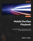 Mobile DevOps Playbook: A practical guide for delivering high-quality mobile applications like a pro Cover Image