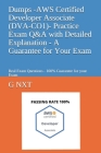 Dumps - AWS Certified Associate Developer - Practice Exam Q&A with Detailed Explanation - A Guarantee for Your Exam By G. Nxt Cover Image