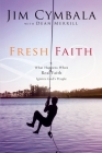 Fresh Faith: What Happens When Real Faith Ignites God's People By Jim Cymbala, Dean Merrill (With) Cover Image
