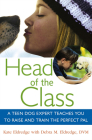 Head of the Class: A Teen Dog Expert Teaches You to Raise and Train the Perfect Pal By Kate Eldredge, Debra M. Eldredge (With) Cover Image