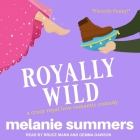 Royally Wild By Melanie Summers, Bruce Mann (Read by), Gemma Dawson (Read by) Cover Image