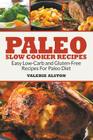 Paleo Slow Cooker Recipes: Easy Low-Carb and Gluten-Free Recipes For Paleo Diet By Valerie Alston Cover Image