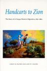 Handcarts to Zion: The Story of a Unique Western Migration, 1856-1860 By LeRoy R. Hafen, Ann W. Hafen Cover Image
