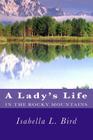 A Lady's Life in the Rocky Mountains By Isabella L. Bird Cover Image