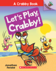 Let's Play, Crabby!: An Acorn Book (A Crabby Book #2) By Jonathan Fenske, Jonathan Fenske (Illustrator) Cover Image