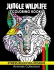 Jungle Wildlife Coloring Book: Animals Adults Coloring Book Stress Relieving Designs Patterns By Firework Publishing Cover Image