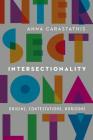 Intersectionality: Origins, Contestations, Horizons (Expanding Frontiers: Interdisciplinary Approaches to Studies of Women, Gender, and Sexuality) By Anna Carastathis Cover Image