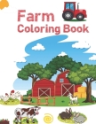 Farm Coloring Book: Simple Pictures like Farmyard Animals, Farm & More to Learn and Color Cover Image