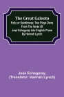 The great Galeoto; Folly or saintliness; Two plays done from the verse of José Echegaray into English prose by Hannah Lynch By José Echegaray, Hannah Lynch (Translator) Cover Image
