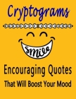 Cryptograms: 100 cryptograms puzzle books for adults large print, Encouraging Quotes That Will Boost Your Mood By Bouchama Cryptograms Cover Image