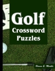 Golf Crossword Puzzles: Golf Courses, Terms Crossword Puzzles for Sports Lovers By Blanca E. Markle Cover Image