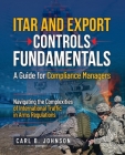 ITAR and Export Controls Fundamentals: A Guide for Compliance Managers Cover Image