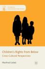 Children's Rights from Below: Cross-Cultural Perspectives (Studies in Childhood and Youth) Cover Image