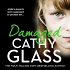 Damaged: The Heartbreaking True Story of a Forgotten Child By Cathy Glass, Denica Fairman (Read by) Cover Image