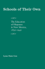 Schools of Their Own: The Education of Hispanos in New Mexico, 1850-1940 By Lynne Marie Getz Cover Image