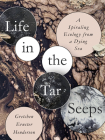 Life in the Tar Seeps: Overlooked Ecologies at Great Salt Lake and Beyond By Gretchen Ernster Henderson Cover Image
