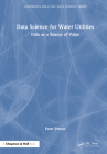 Data Science for Water Utilities: Data as a Source of Value By Peter Prevos Cover Image