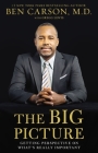 The Big Picture: Getting Perspective on What's Really Important By Ben Carson, Gregg Lewis (With) Cover Image