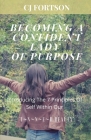 Becoming a Confident Lady of Purpose: Introducing the 7 Principles of Self Within Our Inner Beauty By Cj Fortson Cover Image
