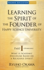 Learning the Spirit of the Founder of Happy Science University Part I (Overview) By Ryuho Okawa Cover Image