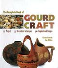 The Complete Book of Gourd Craft: 22 Projects * 55 Decorative Techniques * 300 Inspirational Designs By Ginger Summit, Jim Widess Cover Image