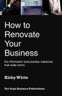 How to Renovate Your Business: The Information Best Practice Makeover That Really Works Cover Image