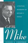 Call Me Mike: A Political Biography of Michael V. DiSalle By Richard Zimmerman Cover Image