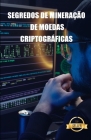 Segredos de mineração de moedas criptográficas: Dicas, Hacks e Guias para Mineração Ethereum, Litecoin, Zcash, Dash, Ravencoin e outras moedas Cryptoc By Tic Ta Empreendedorismo E. Investimento Cover Image