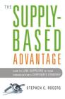 The Supply-Based Advantage: How to Link Suppliers to Your Organization's Corporate Strategy Cover Image