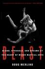 Beast: Blood, Struggle, and Dreams at the Heart of Mixed Martial Arts Cover Image