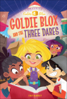 Goldie Blox and the Three Dares (Stepping Stone Books) By Stacy McAnulty, Lissy Marlin (Illustrator), Alan Batson (Illustrator) Cover Image