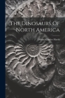 The Dinosaurs Of North America Cover Image