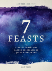 7 Feasts: Finding Christ in the Sacred Celebrations of the Old Testament By Erin Davis Cover Image