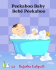Spanish books for Children: Peekaboo Baby. Bebé Peekaboo: Libro de imágenes para niños. Children's Picture Book English-Spanish (Bilingual Edition Cover Image