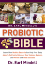 Dr. Earl Mindell's Probiotic Bible: Learn How Healthy Bacteria Can Help Your Body Absorb Nutrients, Enhance Your Immune System, and Prevent and Treat Cover Image