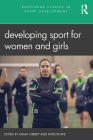 Developing Sport for Women and Girls By Emma Sherry (Editor), Katie Rowe (Editor) Cover Image