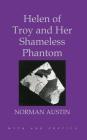 Helen of Troy and Her Shameless Phantom (Myth and Poetics) By Norman Austin Cover Image