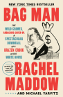 Bag Man: The Wild Crimes, Audacious Cover-Up, and Spectacular Downfall of a Brazen Crook in the White House By Rachel Maddow, Michael Yarvitz Cover Image