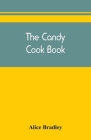 The candy cook book By Alice Bradley Cover Image