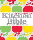The Illustrated Kitchen Bible: 1,000 Family Recipes from Around the World By Victoria Blashford-Snell Cover Image